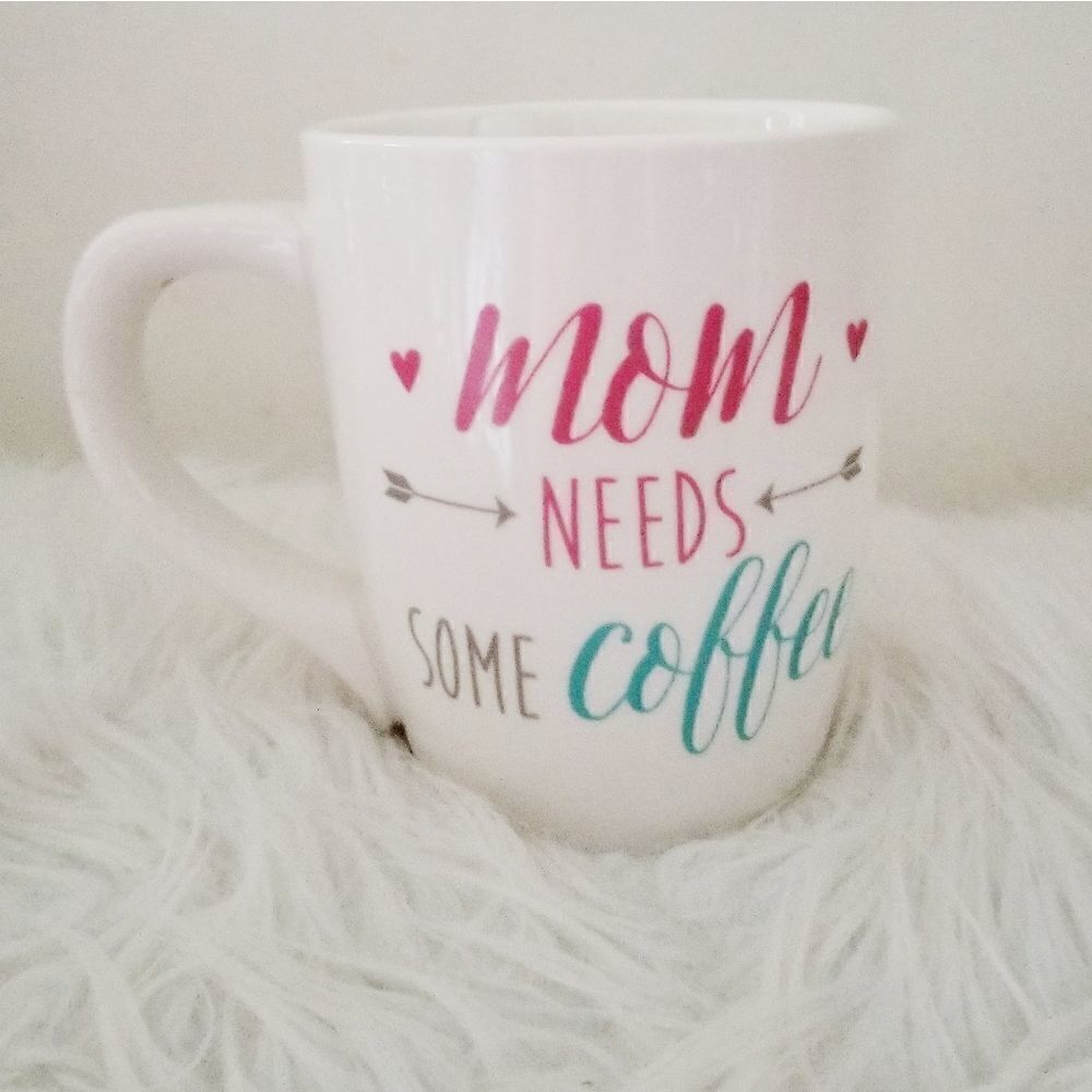 Mom needs some coffee mug